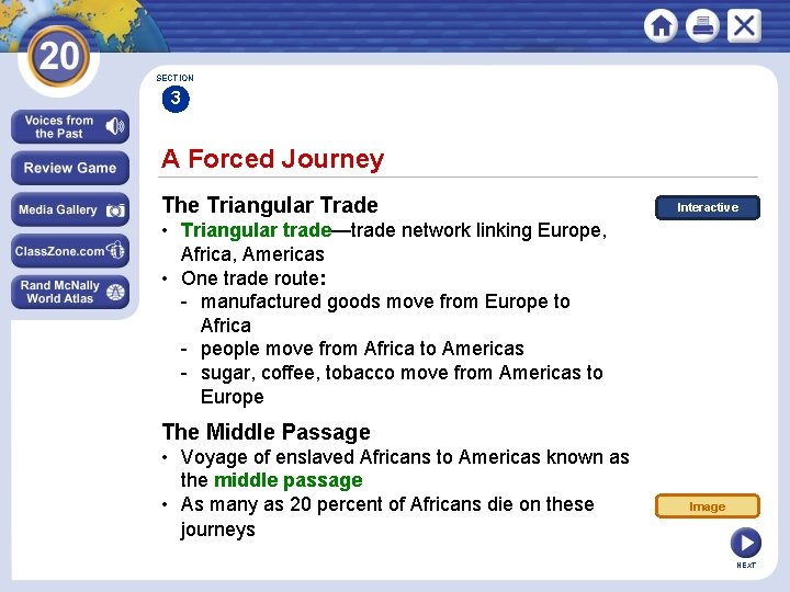 SECTION 3 A Forced Journey The Triangular Trade Interactive • Triangular trade—trade network linking