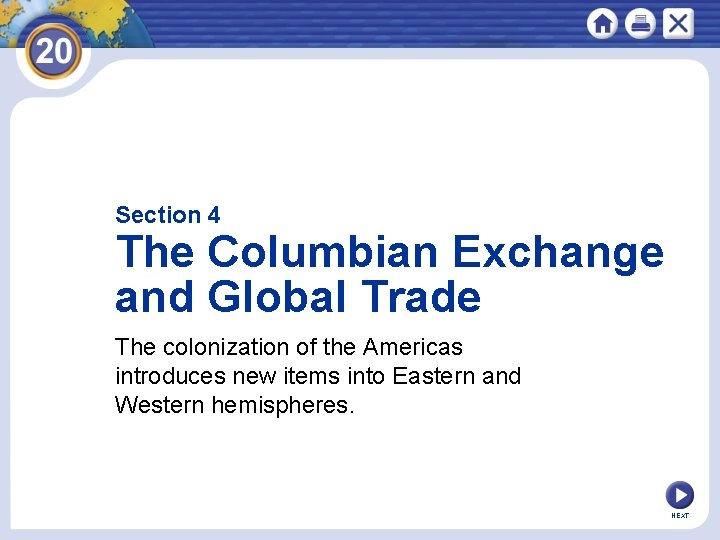 Section 4 The Columbian Exchange and Global Trade The colonization of the Americas introduces