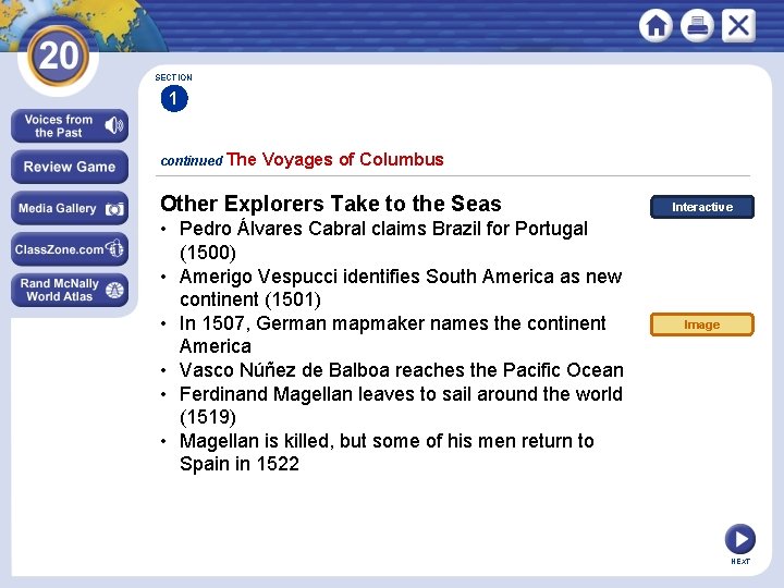 SECTION 1 continued The Voyages of Columbus Other Explorers Take to the Seas •