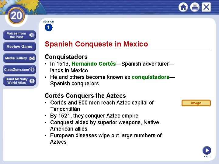 SECTION 1 Spanish Conquests in Mexico Conquistadors • In 1519, Hernando Cortés—Spanish adventurer— lands