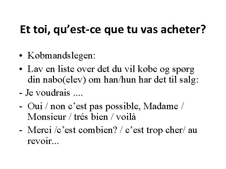Et toi, qu’est-ce que tu vas acheter? • Købmandslegen: • Lav en liste over
