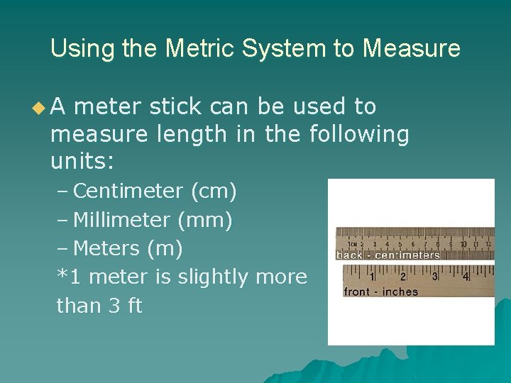 Using the Metric System to Measure u. A meter stick can be used to
