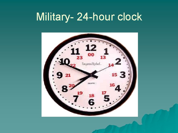 Military- 24 -hour clock 