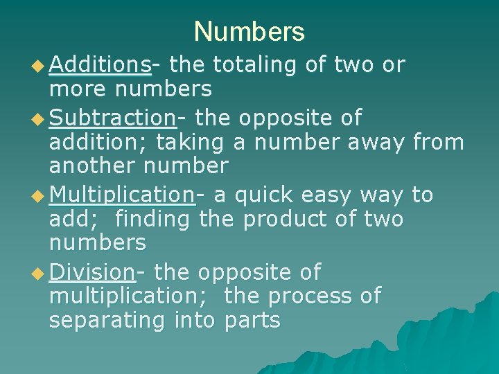Numbers u Additions- the totaling of two or more numbers u Subtraction- the opposite