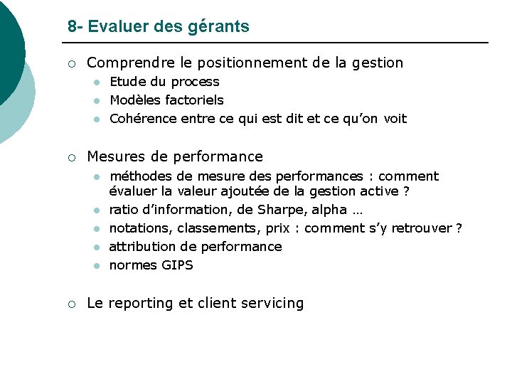 8 - Evaluer des gérants ¡ Comprendre le positionnement de la gestion l l