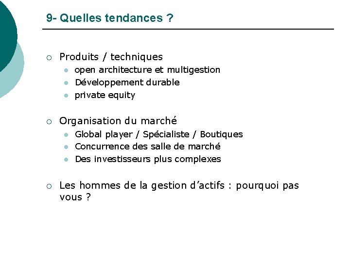 9 - Quelles tendances ? ¡ Produits / techniques l l l ¡ Organisation