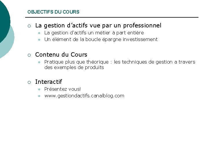 OBJECTIFS DU COURS ¡ La gestion d’actifs vue par un professionnel l l ¡