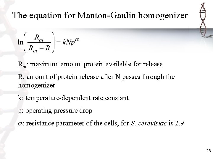 The equation for Manton-Gaulin homogenizer Rm: maximum amount protein available for release R: amount
