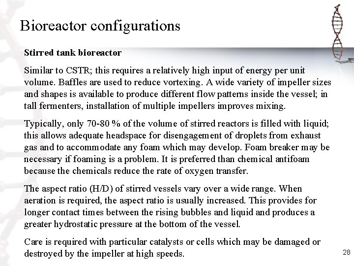 Bioreactor configurations Stirred tank bioreactor Similar to CSTR; this requires a relatively high input