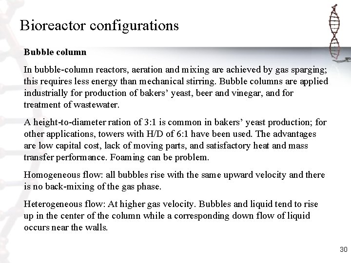 Bioreactor configurations Bubble column In bubble-column reactors, aeration and mixing are achieved by gas