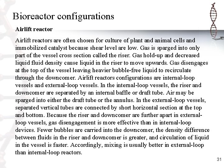 Bioreactor configurations Airlift reactors are often chosen for culture of plant and animal cells