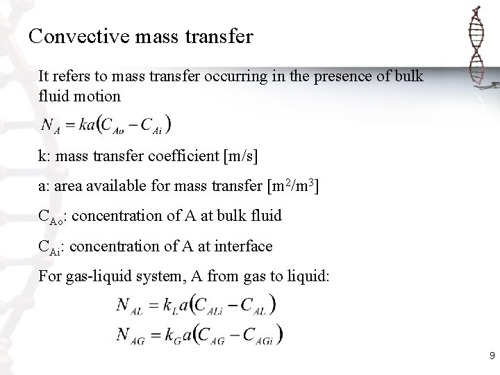 Convective mass transfer It refers to mass transfer occurring in the presence of bulk