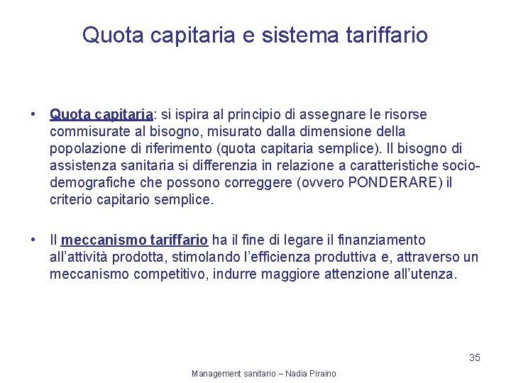 Quota capitaria e sistema tariffario • Quota capitaria: si ispira al principio di assegnare