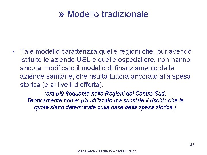 » Modello tradizionale • Tale modello caratterizza quelle regioni che, pur avendo istituito le