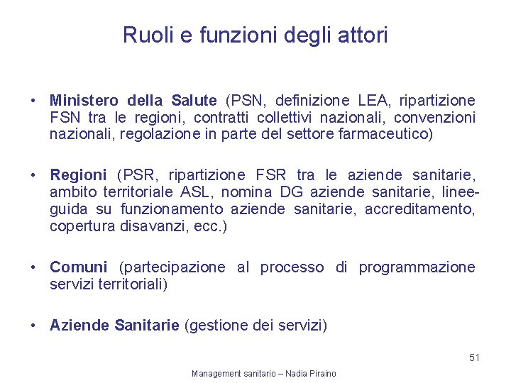 Ruoli e funzioni degli attori • Ministero della Salute (PSN, definizione LEA, ripartizione FSN