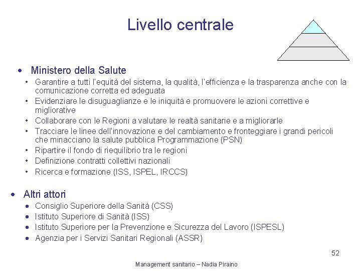 Livello centrale · Ministero della Salute • Garantire a tutti l’equità del sistema, la