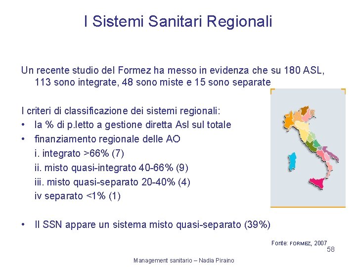 I Sistemi Sanitari Regionali Un recente studio del Formez ha messo in evidenza che