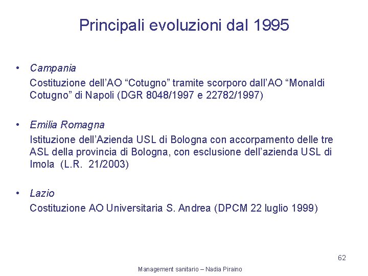 Principali evoluzioni dal 1995 • Campania Costituzione dell’AO “Cotugno” tramite scorporo dall’AO “Monaldi Cotugno”