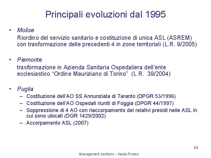 Principali evoluzioni dal 1995 • Molise Riordino del servizio sanitario e costituzione di unica