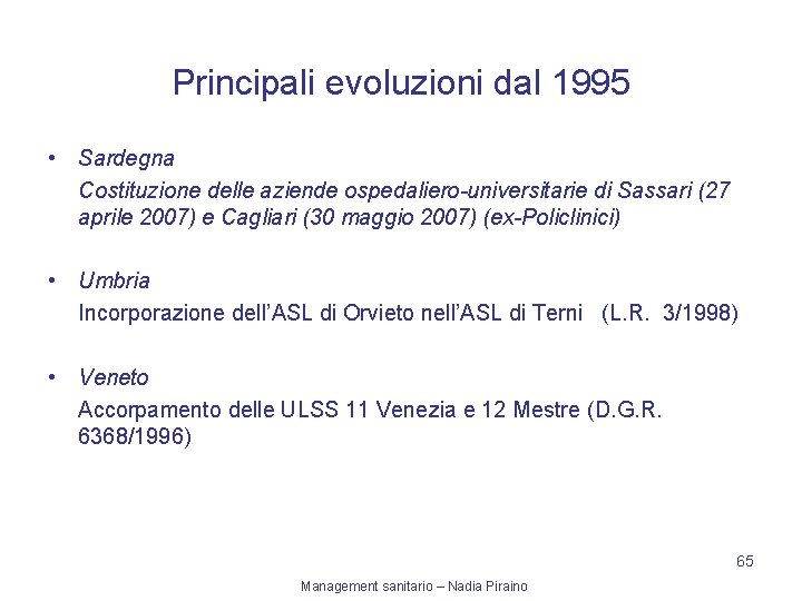 Principali evoluzioni dal 1995 • Sardegna Costituzione delle aziende ospedaliero-universitarie di Sassari (27 aprile