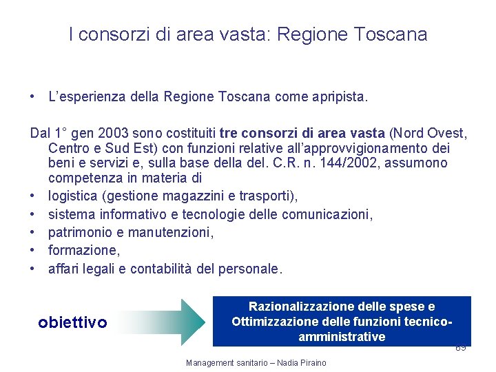 I consorzi di area vasta: Regione Toscana • L’esperienza della Regione Toscana come apripista.