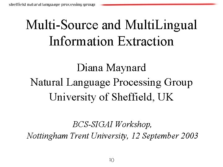 Multi-Source and Multi. Lingual Information Extraction Diana Maynard Natural Language Processing Group University of