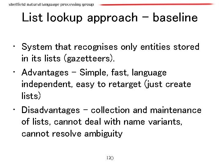 List lookup approach - baseline • System that recognises only entities stored in its