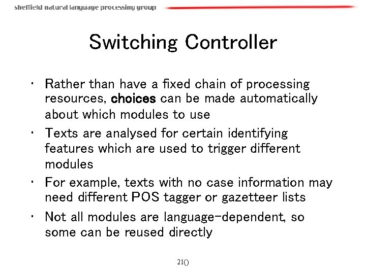 Switching Controller • Rather than have a fixed chain of processing resources, choices can