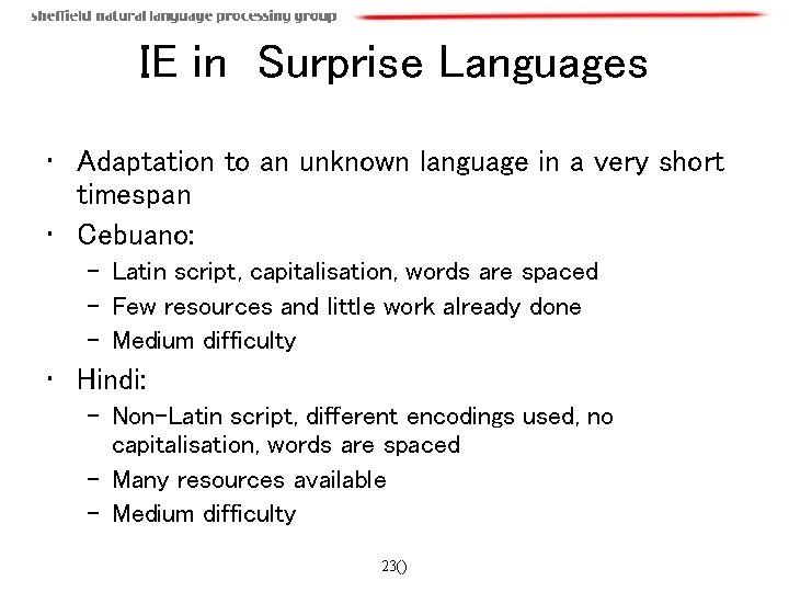 IE in Surprise Languages • Adaptation to an unknown language in a very short