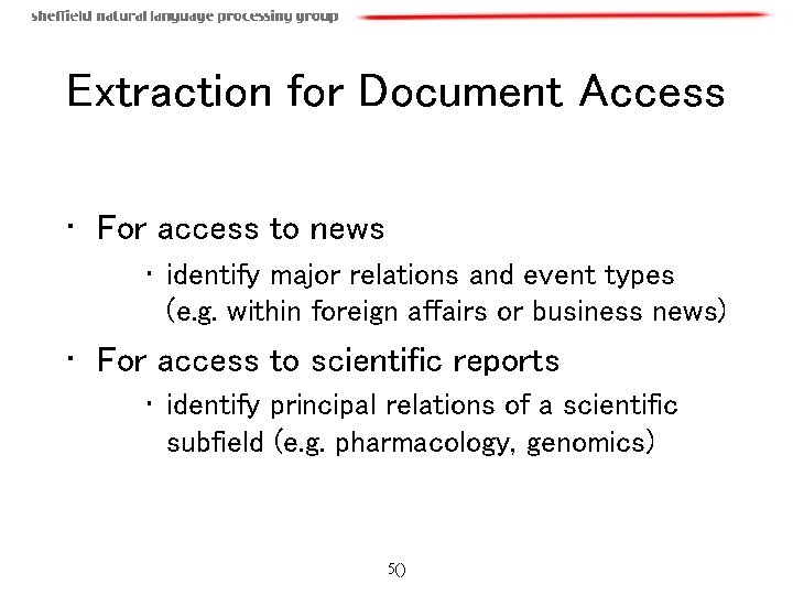 Extraction for Document Access • For access to news • identify major relations and