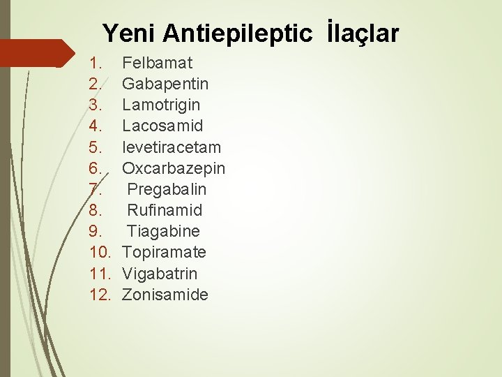 Yeni Antiepileptic İlaçlar 1. 2. 3. 4. 5. 6. 7. 8. 9. 10. 11.