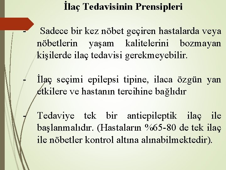 İlaç Tedavisinin Prensipleri - Sadece bir kez nöbet geçiren hastalarda veya nöbetlerin yaşam kalitelerini