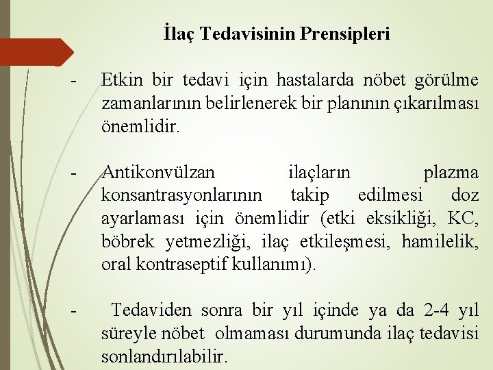 İlaç Tedavisinin Prensipleri - Etkin bir tedavi için hastalarda nöbet görülme zamanlarının belirlenerek bir