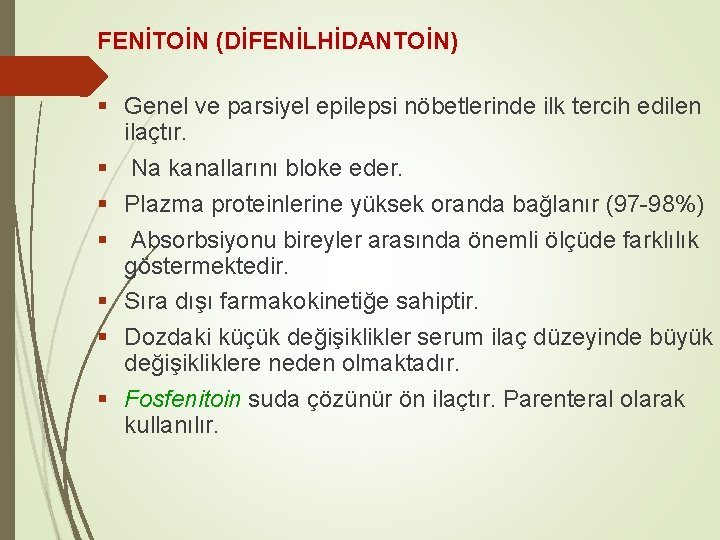 FENİTOİN (DİFENİLHİDANTOİN) § Genel ve parsiyel epilepsi nöbetlerinde ilk tercih edilen ilaçtır. § Na