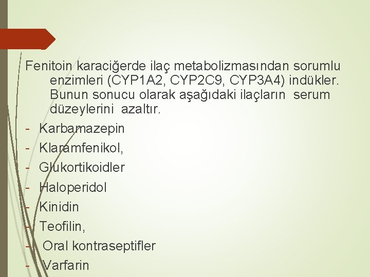 Fenitoin karaciğerde ilaç metabolizmasından sorumlu enzimleri (CYP 1 A 2, CYP 2 C 9,