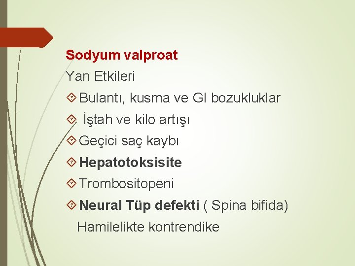 Sodyum valproat Yan Etkileri Bulantı, kusma ve GI bozukluklar İştah ve kilo artışı Geçici