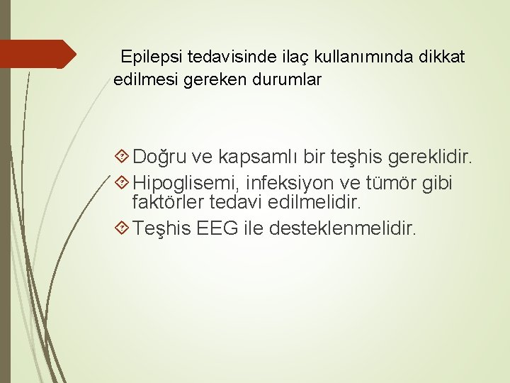 Epilepsi tedavisinde ilaç kullanımında dikkat edilmesi gereken durumlar Doğru ve kapsamlı bir teşhis gereklidir.