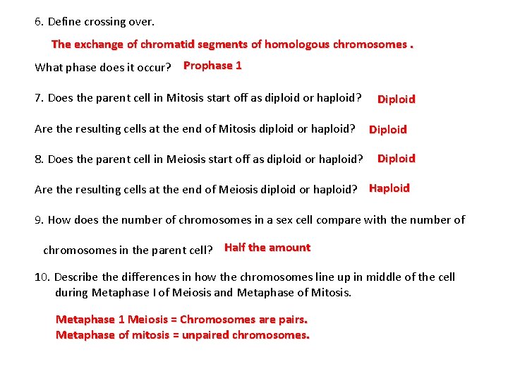 6. Define crossing over. The exchange of chromatid segments of homologous chromosomes. What phase