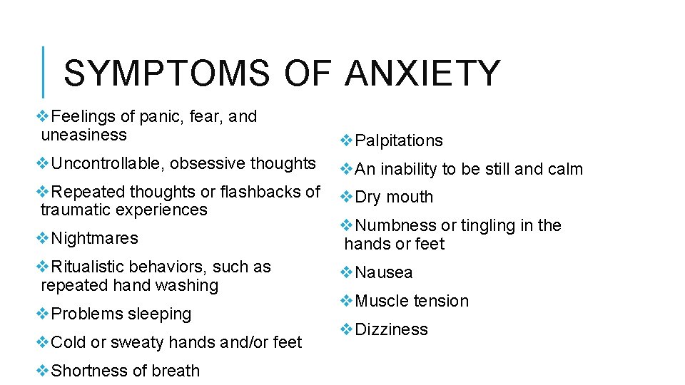 SYMPTOMS OF ANXIETY v. Feelings of panic, fear, and uneasiness v. Palpitations v. Uncontrollable,