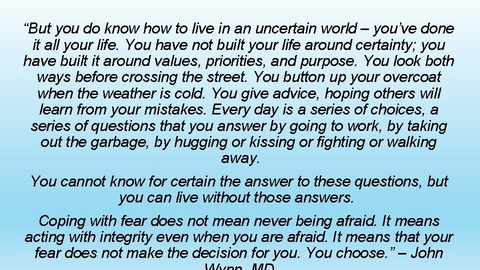 “But you do know how to live in an uncertain world – you’ve done