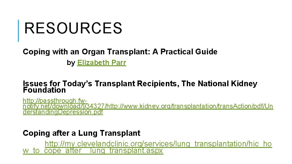 RESOURCES Coping with an Organ Transplant: A Practical Guide by Elizabeth Parr Issues for