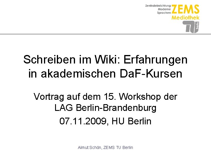 Schreiben im Wiki: Erfahrungen in akademischen Da. F-Kursen Vortrag auf dem 15. Workshop der