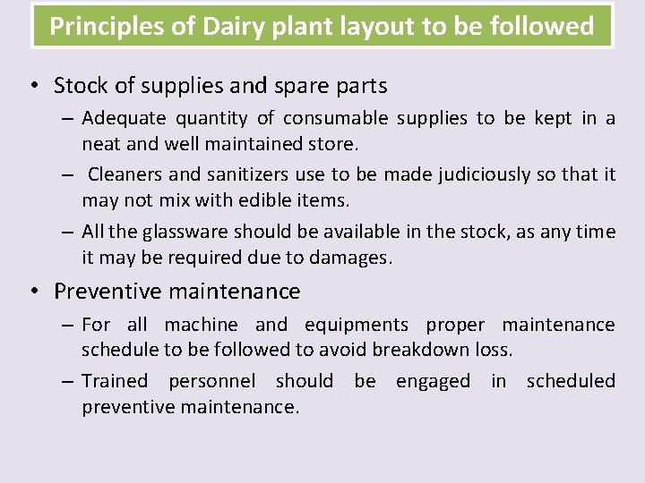 Principles of Dairy plant layout to be followed • Stock of supplies and spare