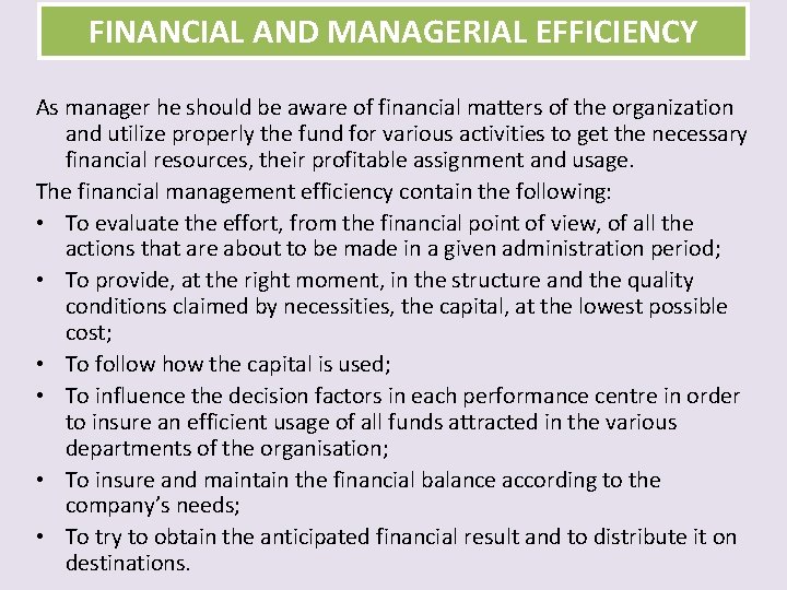 FINANCIAL AND MANAGERIAL EFFICIENCY As manager he should be aware of financial matters of
