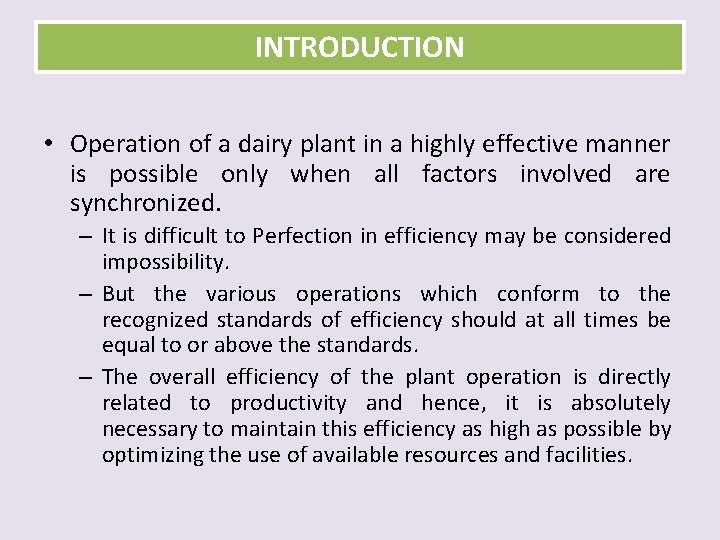 INTRODUCTION • Operation of a dairy plant in a highly effective manner is possible