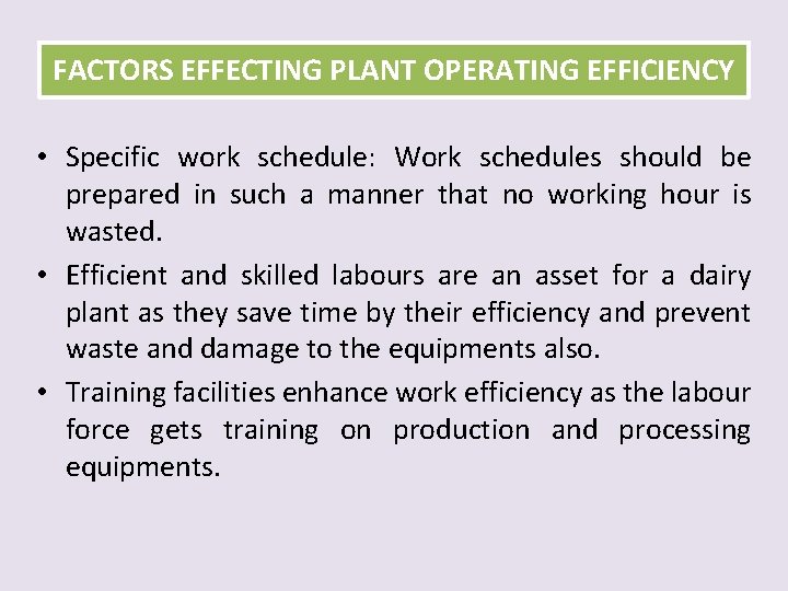 FACTORS EFFECTING PLANT OPERATING EFFICIENCY • Specific work schedule: Work schedules should be prepared