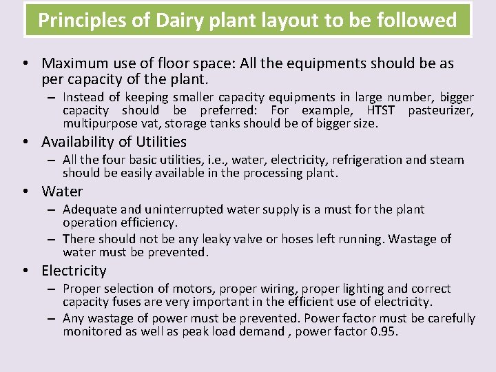 Principles of Dairy plant layout to be followed • Maximum use of floor space: