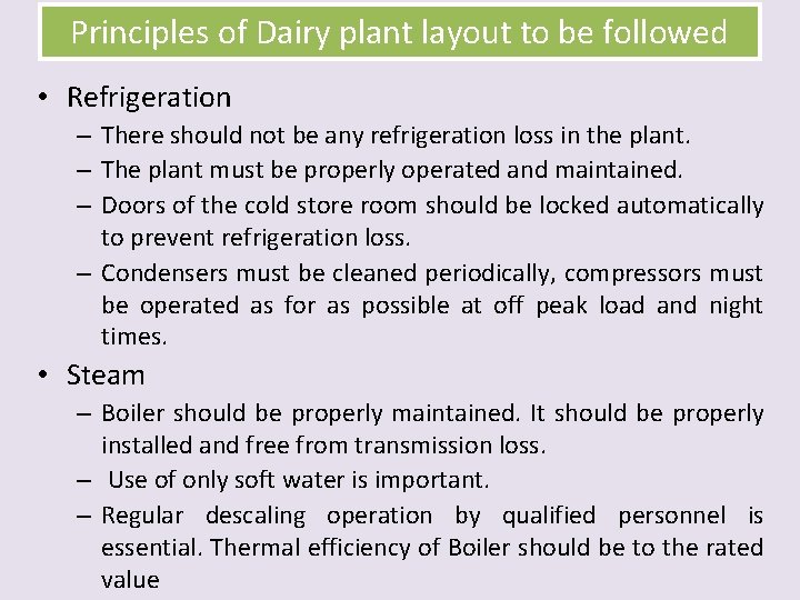 Principles of Dairy plant layout to be followed • Refrigeration – There should not