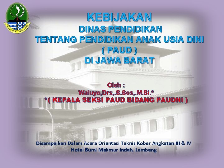 KEBIJAKAN DINAS PENDIDIKAN TENTANG PENDIDIKAN ANAK USIA DINI ( PAUD ) DI JAWA BARAT