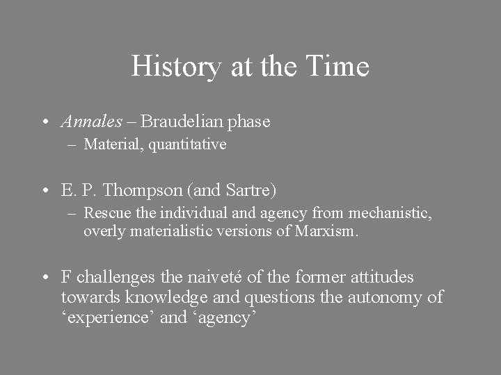 History at the Time • Annales – Braudelian phase – Material, quantitative • E.